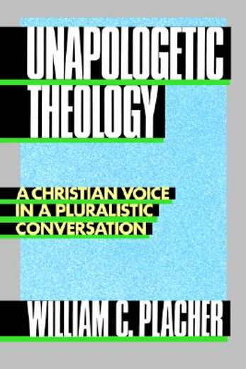 unapologetic theology,a christian voice in a pluralistic conversation (in English)