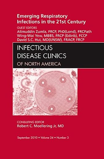 Emerging Respiratory Infections in the 21st Century, an Issue of Infectious Disease Clinics: Volume 24-3 (en Inglés)