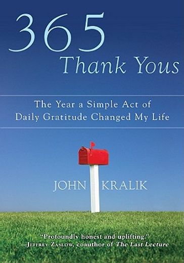 365 Thank Yous: The Year a Simple act of Daily Gratitude Changed my Life (en Inglés)