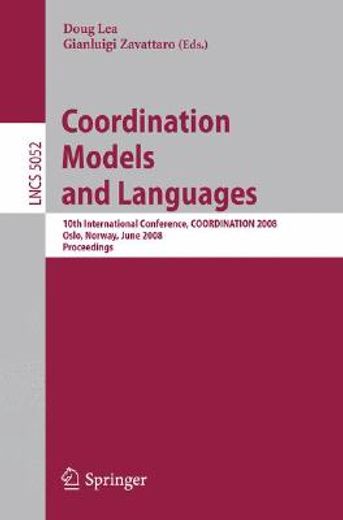 coordination models and languages,10th international conference, coordination 2008, oslo, norway, june 4-6, 2008, proceedings