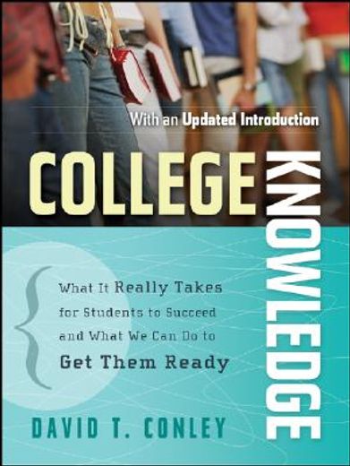 college knowledge,what it really takes for students to succeed and what we can do to get them ready (en Inglés)