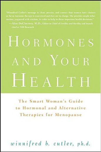 hormones and your health,the smart woman´s guide to hormonal and alternative therapies for menopause (en Inglés)