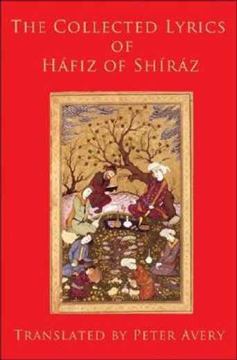 The Collected Lyrics of Hafiz of Shiraz (en Inglés)