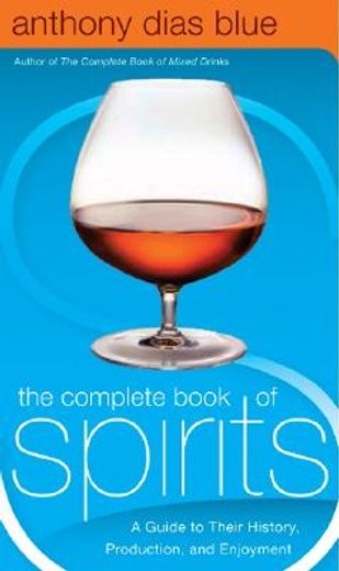 the complete book of spirits,a guide to their history, production, and enjoyment