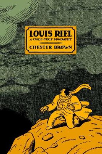 Louis Riel: A Comic-Strip Biography (en Inglés)