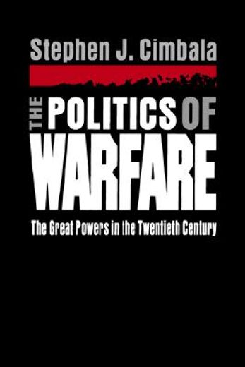 the politics of warfare,the greatest powers in the twentieth century