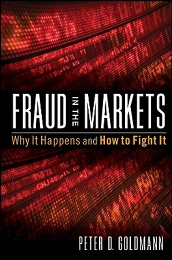 fraud in the markets,why it happens and how to fight it