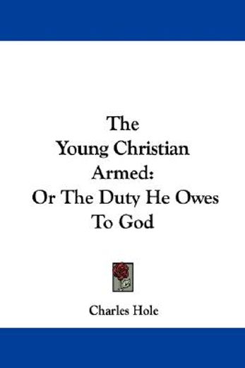 the young christian armed: or the duty h