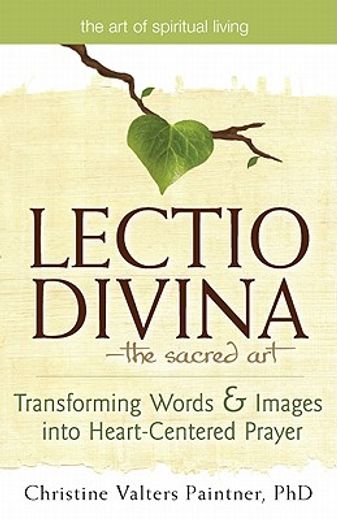 lectio divina-the sacred art,transforming words & images into heart-centered prayer (en Inglés)