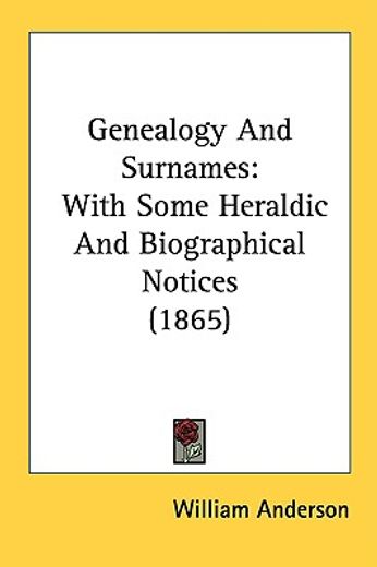 genealogy and surnames,with some heraldic and biographical notices
