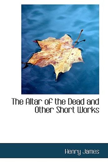 the altar of the dead and other short works