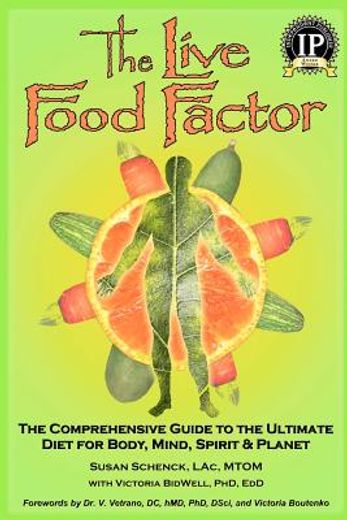 the live food factor,the comprehensive guide to the ultimate diet for body, mind, spirit & planet (in English)