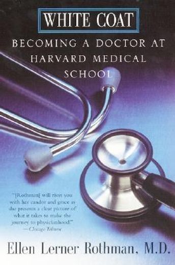 white coat,becoming a doctor at harvard medical school (en Inglés)