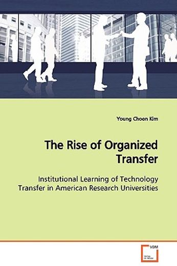the rise of organized transfer institutional learning of technology transfer in american research un