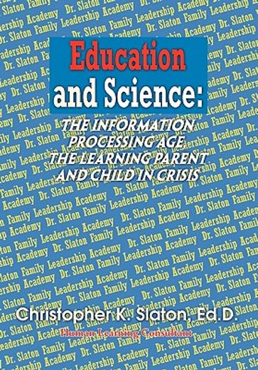 education and science,the information processing age, the learning parent and child in crisis