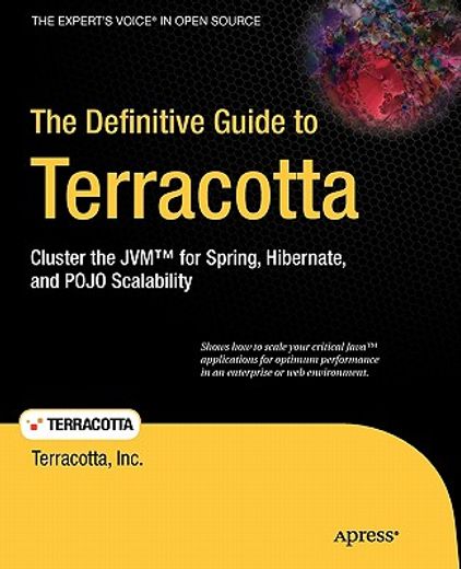 the definitive guide to terracotta,cluster the jvm for spring, hiberate, and pojo scalability