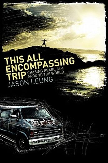 this all encompassing trip (chasing pearl jam around the world) (en Inglés)