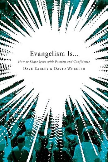 evangelism is...,how to share jesus with passion and confidence (en Inglés)