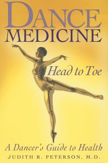 dance medicine - head to toe,a dancer`s guide to health
