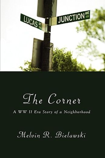 the corner: a ww ii era story of a neighborhood (en Inglés)