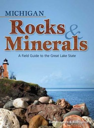 michigan rocks & minerals,a field guide to the great lake state (en Inglés)