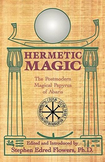 hermetic magic,the postmodern magical papyrus of abaris (en Inglés)