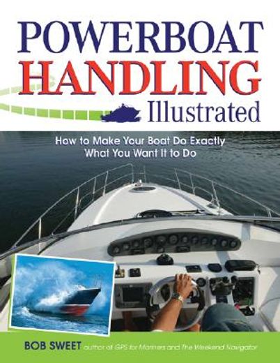 powerboat handling illustrated,how to make your boat do exactly what you want it to do