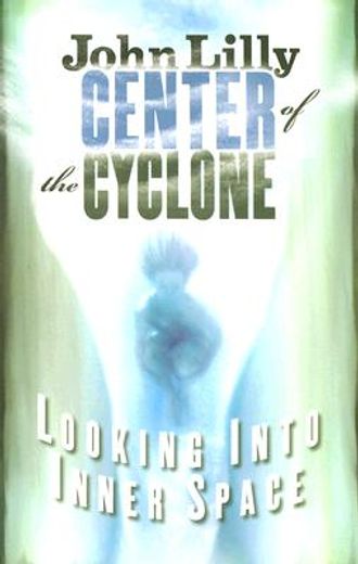 Center of the Cyclone: Looking Into Inner Space (en Inglés)