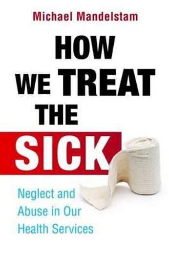 how we treat the sick,neglect and abuse in our health services