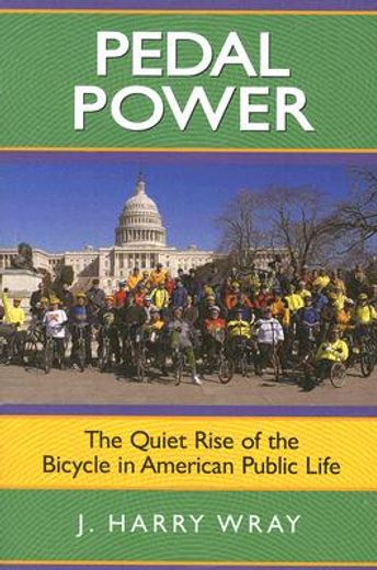 pedal power,the quiet rise of the bicycle in american public life
