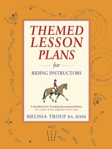 themed lesson plans for riding instructors,a handbook for teaching recreational riders