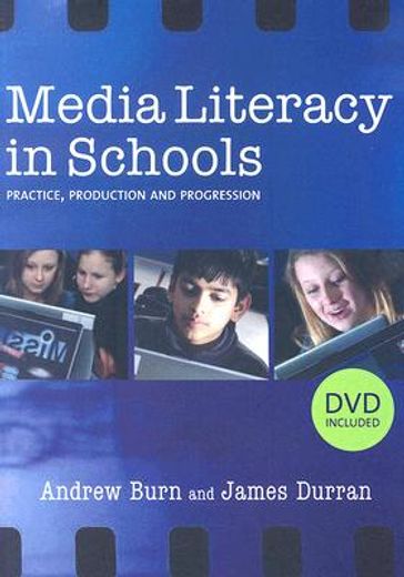Media Literacy in Schools: Practice, Production and Progression [With DVD] (en Inglés)