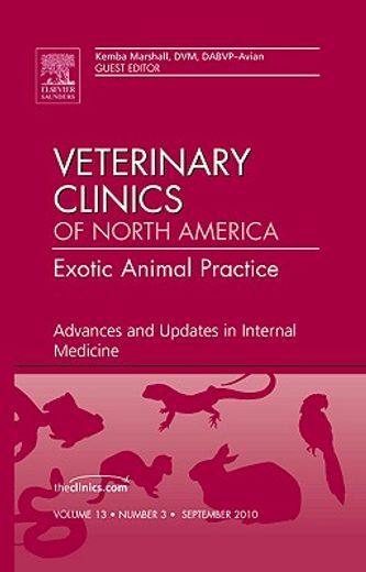 Advances and Updates in Internal Medicine, an Issue of Veterinary Clinics: Exotic Animal Practice: Volume 13-3