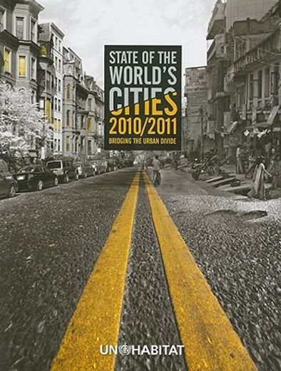 State of the World's Cities 2010/11: Cities for All: Bridging the Urban Divide (en Inglés)