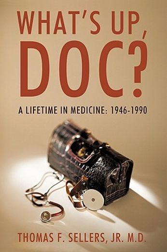 whats up, doc?,a lifetime in medicine: 1946-1990