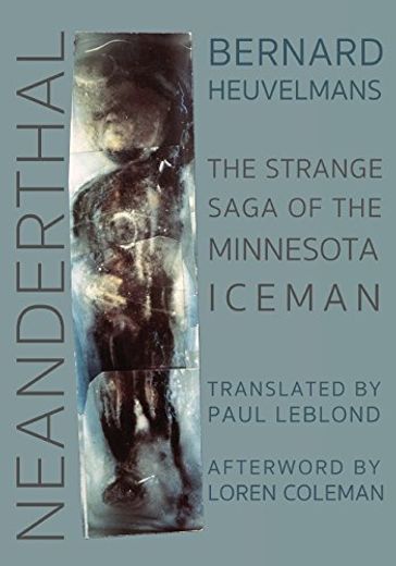 Neanderthal: The Strange Saga of the Minnesota Iceman (in English)