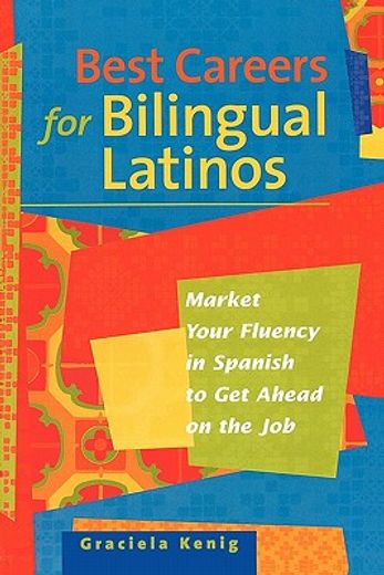 best careers for bilingual latinos,market your fluency in spanish to get ahead on the job