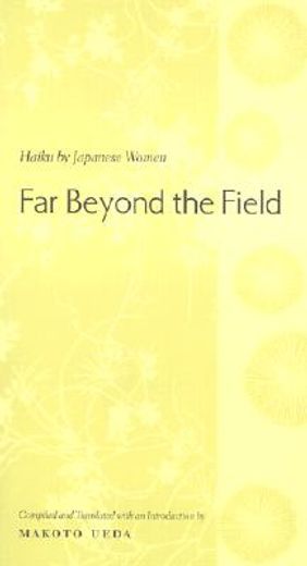 far beyond the field,haiku by japanese women : an anthology