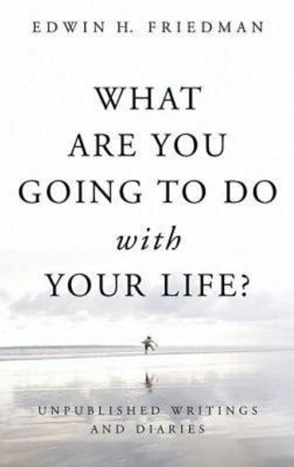 what are you going to do with your life?,unpublished writings and diaries