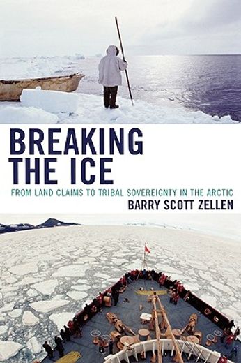 breaking the ice,from land claims to tribal sovereignty in the arctic