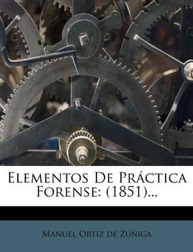 elementos de pr ctica forense: (1851)...