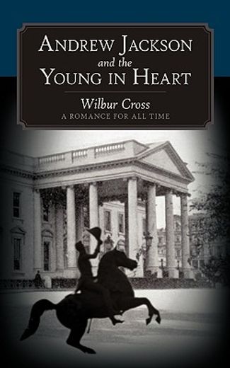 andrew jackson and the young in heart,a romance for all time