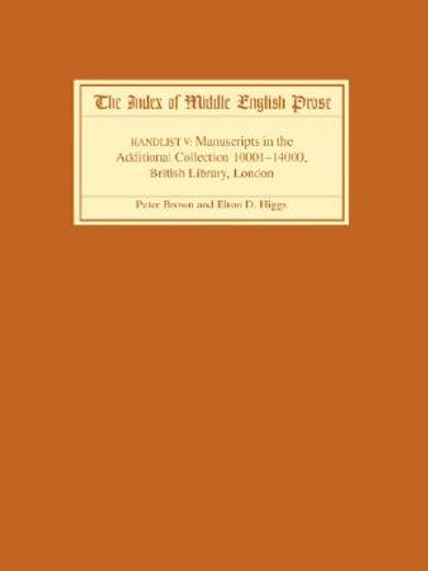 the index of middle english prose h,handlist v:  a handlist of manuscripts containing middle english prose in the additional collection