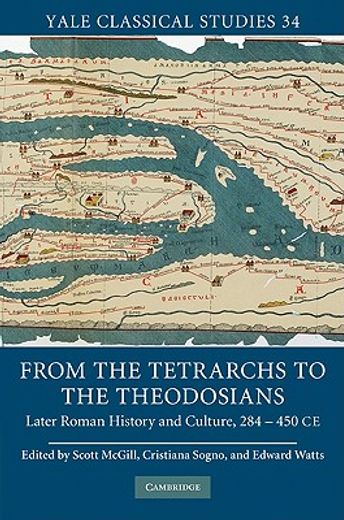 from the tetrarchs to the theodosians,later roman history and culture 284-450 ce