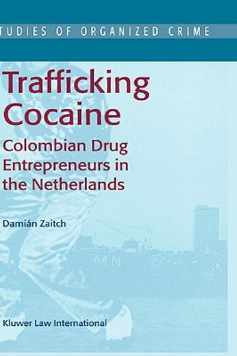 trafficking cocaine,colombian drug entrepreneurs in the netherlands