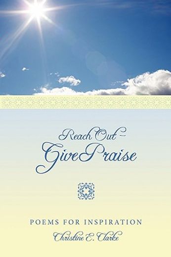 reach out - give praise,poems for inspiration