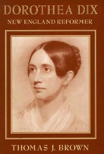 dorothea dix,new england reformer