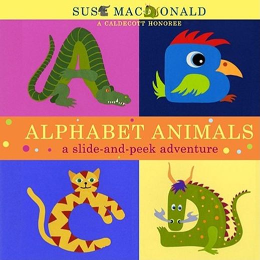 alphabet animals,a slide-and-peek adventure