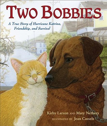 two bobbies,a true story of hurricane katrina, friendship, and survival