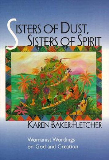 sisters of dust, sisters of spirit,womanist wordings on god and creation